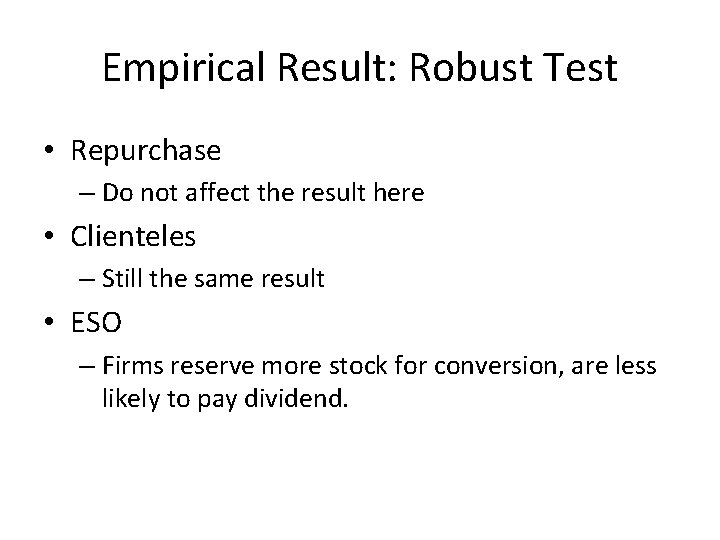 Empirical Result: Robust Test • Repurchase – Do not affect the result here •