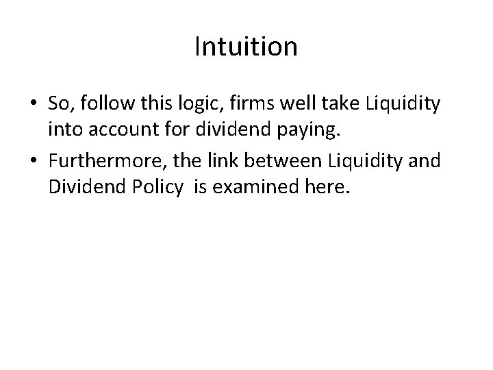 Intuition • So, follow this logic, firms well take Liquidity into account for dividend