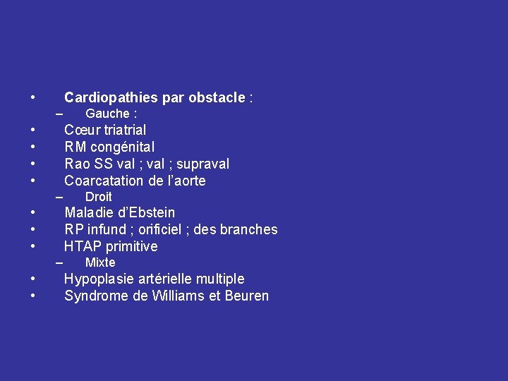  • Cardiopathies par obstacle : – • • Cœur trial RM congénital Rao