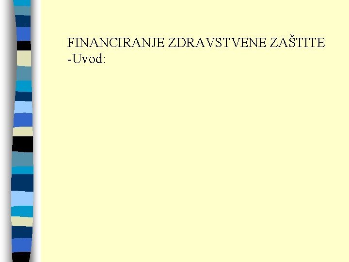 FINANCIRANJE ZDRAVSTVENE ZAŠTITE -Uvod: 