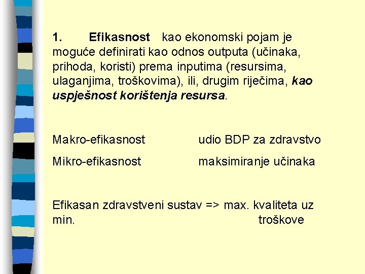 1. Efikasnost kao ekonomski pojam je moguće definirati kao odnos outputa (učinaka, prihoda, koristi)