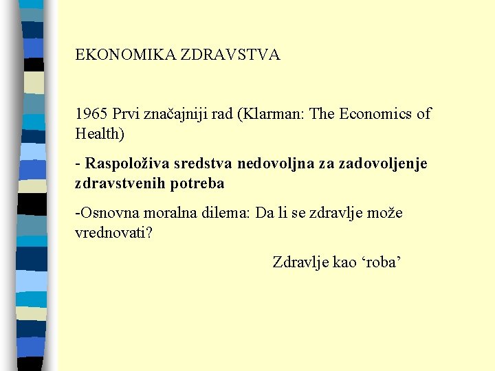 EKONOMIKA ZDRAVSTVA 1965 Prvi značajniji rad (Klarman: The Economics of Health) - Raspoloživa sredstva