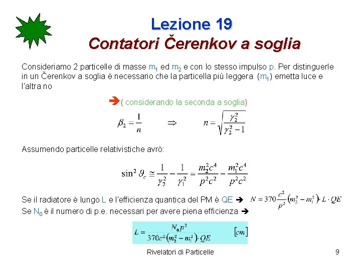 Lezione 19 Contatori Čerenkov a soglia Consideriamo 2 particelle di masse m 1 ed