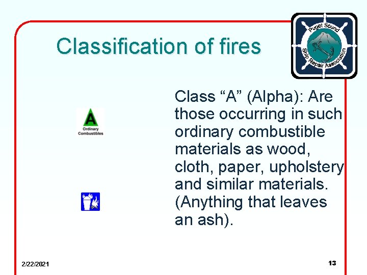 Classification of fires Class “A” (Alpha): Are those occurring in such ordinary combustible materials