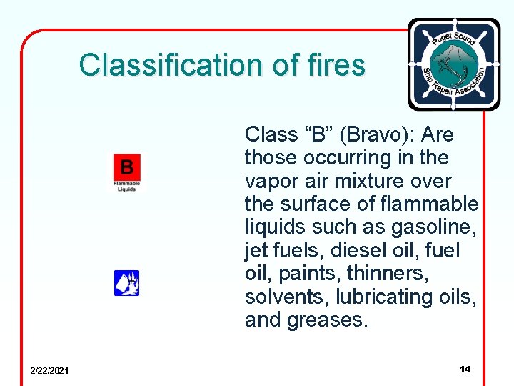 Classification of fires Class “B” (Bravo): Are those occurring in the vapor air mixture