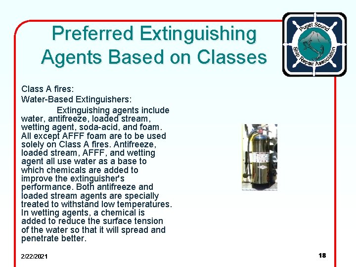 Preferred Extinguishing Agents Based on Classes Class A fires: Water-Based Extinguishers: Extinguishing agents include