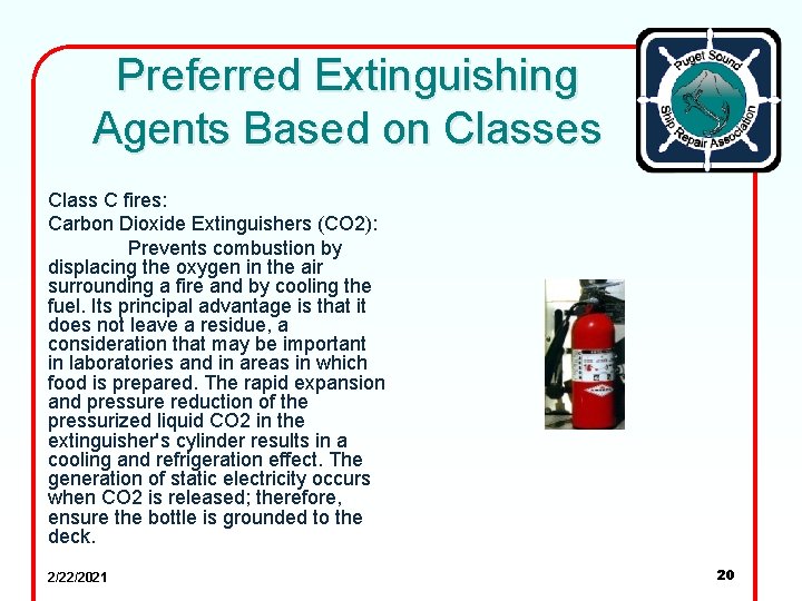 Preferred Extinguishing Agents Based on Classes Class C fires: Carbon Dioxide Extinguishers (CO 2):