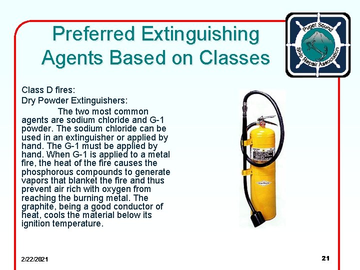 Preferred Extinguishing Agents Based on Classes Class D fires: Dry Powder Extinguishers: The two