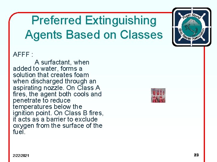 Preferred Extinguishing Agents Based on Classes AFFF : A surfactant, when added to water,