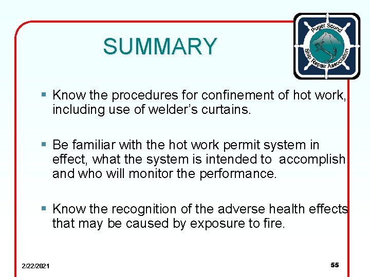 SUMMARY § Know the procedures for confinement of hot work, including use of welder’s