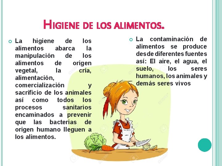 HIGIENE DE LOS ALIMENTOS. La higiene de los alimentos abarca la manipulación de los