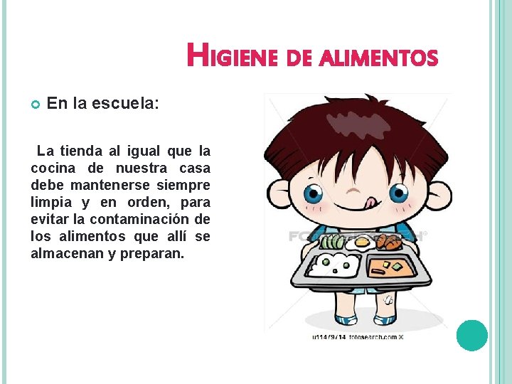 HIGIENE DE ALIMENTOS En la escuela: La tienda al igual que la cocina de