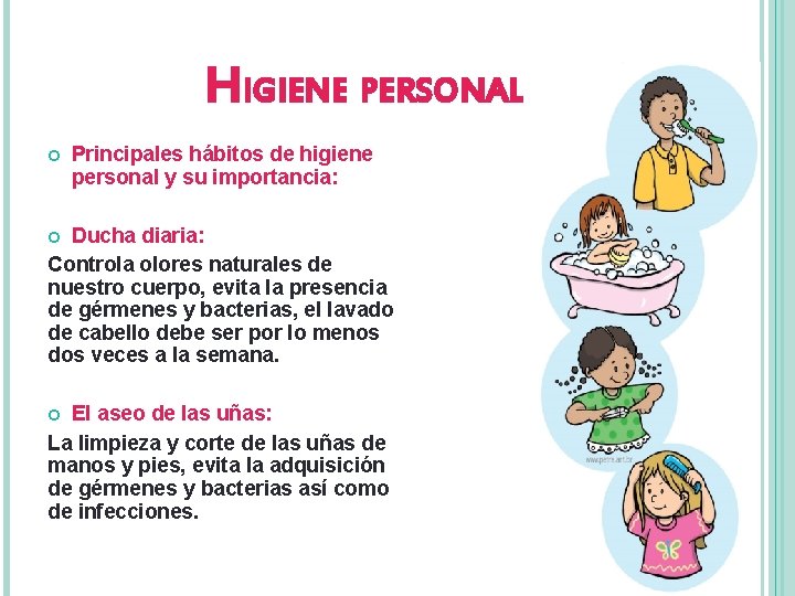 HIGIENE PERSONAL Principales hábitos de higiene personal y su importancia: Ducha diaria: Controla olores