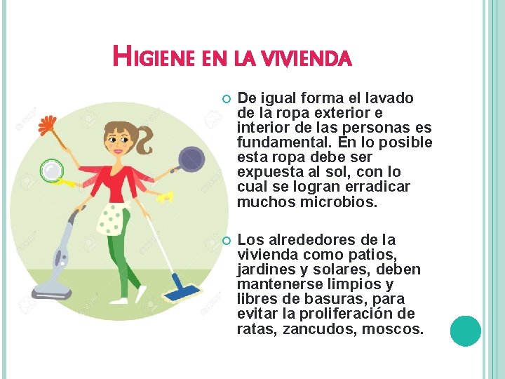 HIGIENE EN LA VIVIENDA De igual forma el lavado de la ropa exterior e