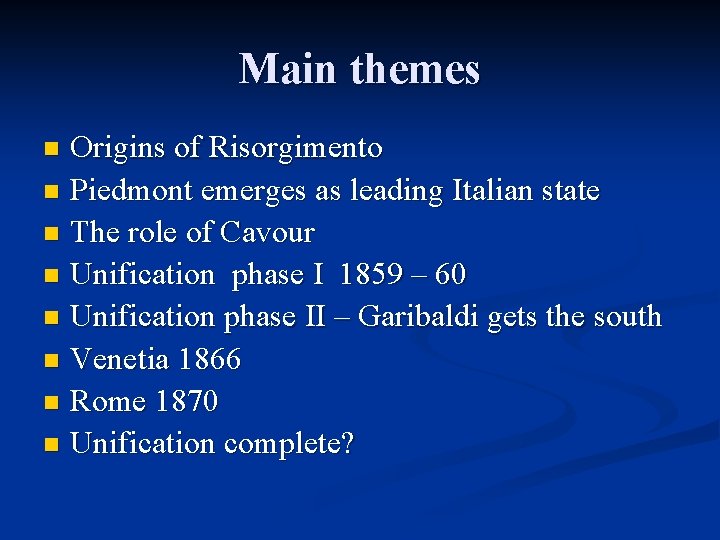 Main themes Origins of Risorgimento n Piedmont emerges as leading Italian state n The