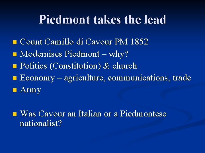 Piedmont takes the lead Count Camillo di Cavour PM 1852 n Modernises Piedmont –