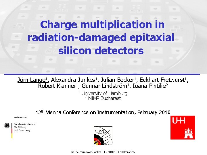 Charge multiplication in radiation-damaged epitaxial silicon detectors Jörn Lange 1, Alexandra Junkes 1, Julian