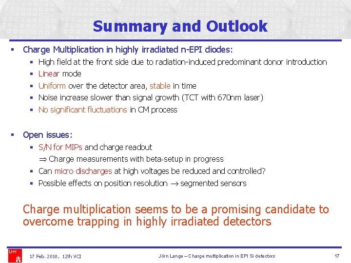 Summary and Outlook § Charge Multiplication in highly irradiated n-EPI diodes: § § §