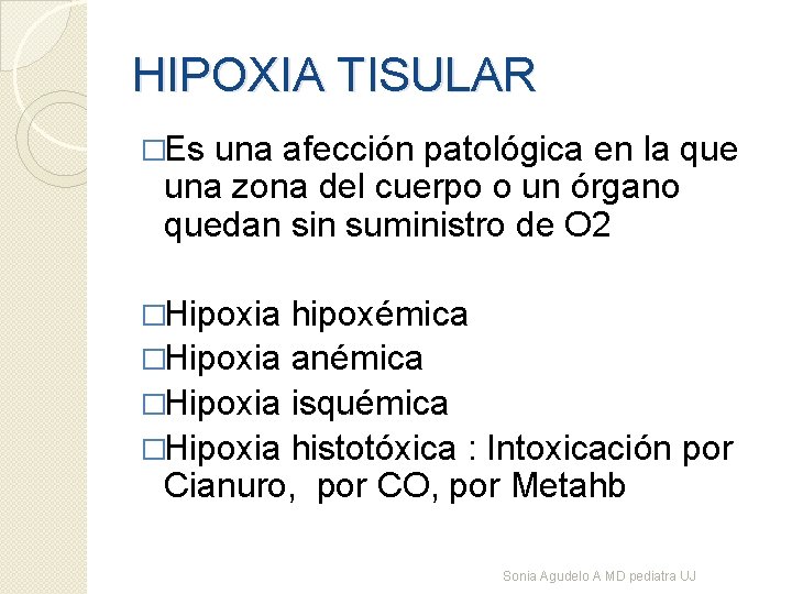 HIPOXIA TISULAR �Es una afección patológica en la que una zona del cuerpo o