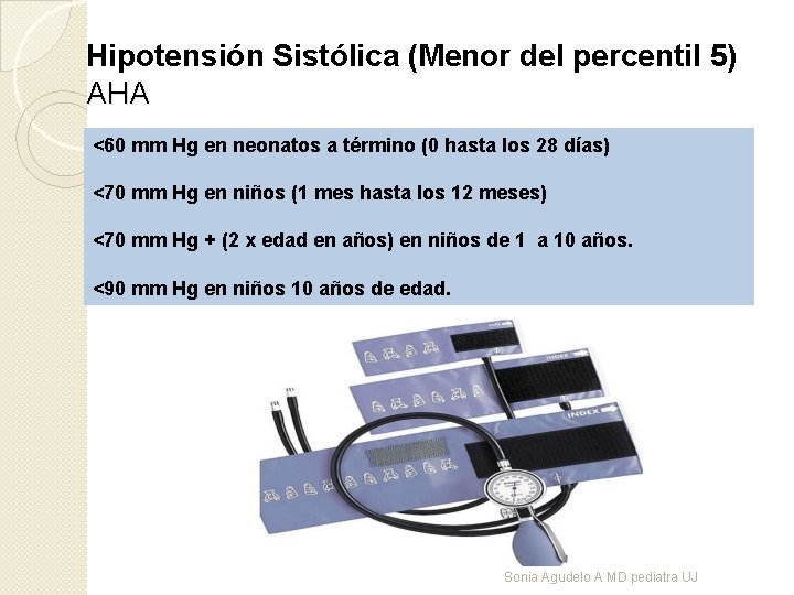 Hipotensión Sistólica (Menor del percentil 5) AHA <60 mm Hg en neonatos a término