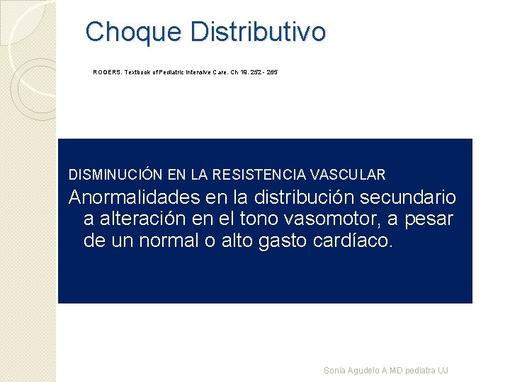 Choque Distributivo ROGERS. Textbook of Pediatric Intensive Care. Ch 19. 252 - 265 DISMINUCIÓN