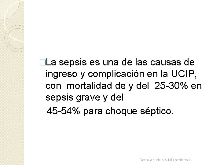 �La sepsis es una de las causas de ingreso y complicación en la UCIP,