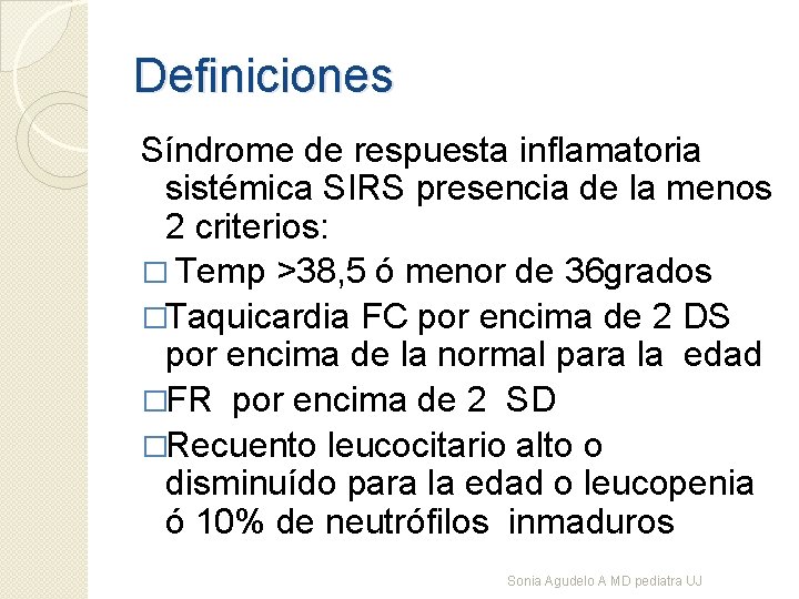 Definiciones Síndrome de respuesta inflamatoria sistémica SIRS presencia de la menos 2 criterios: �