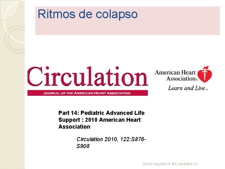 Ritmos de colapso Part 14: Pediatric Advanced Life Support : 2010 American Heart Association