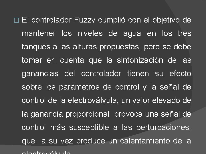 � El controlador Fuzzy cumplió con el objetivo de mantener los niveles de agua