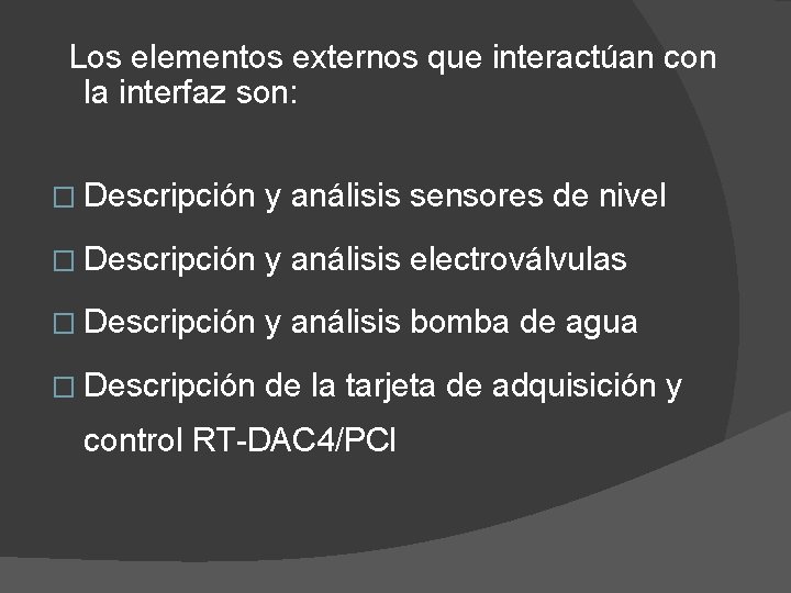 Los elementos externos que interactúan con la interfaz son: � Descripción y análisis sensores