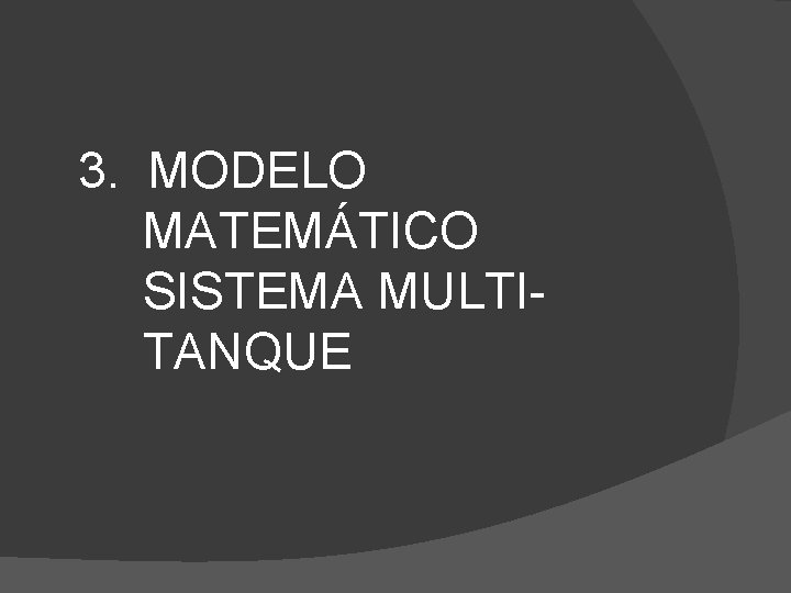 3. MODELO MATEMÁTICO SISTEMA MULTITANQUE 