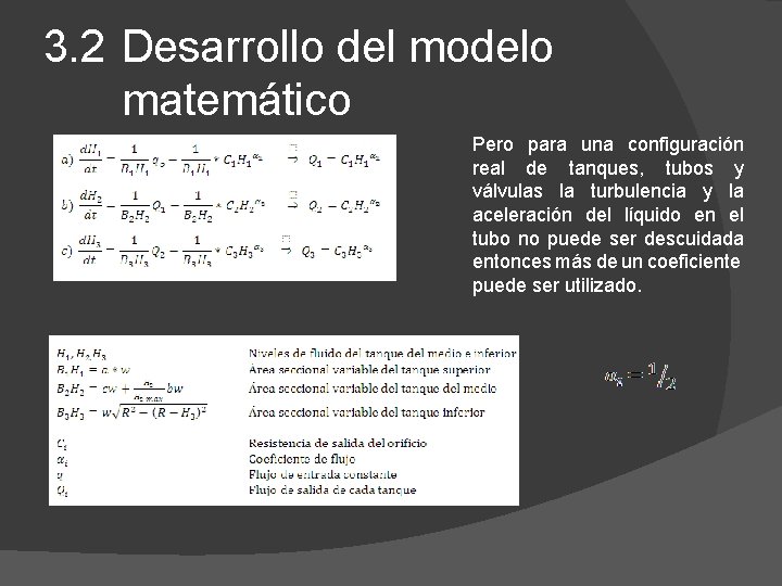 3. 2 Desarrollo del modelo matemático Pero para una configuración real de tanques, tubos