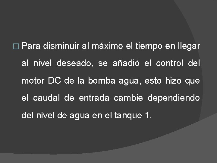 � Para disminuir al máximo el tiempo en llegar al nivel deseado, se añadió