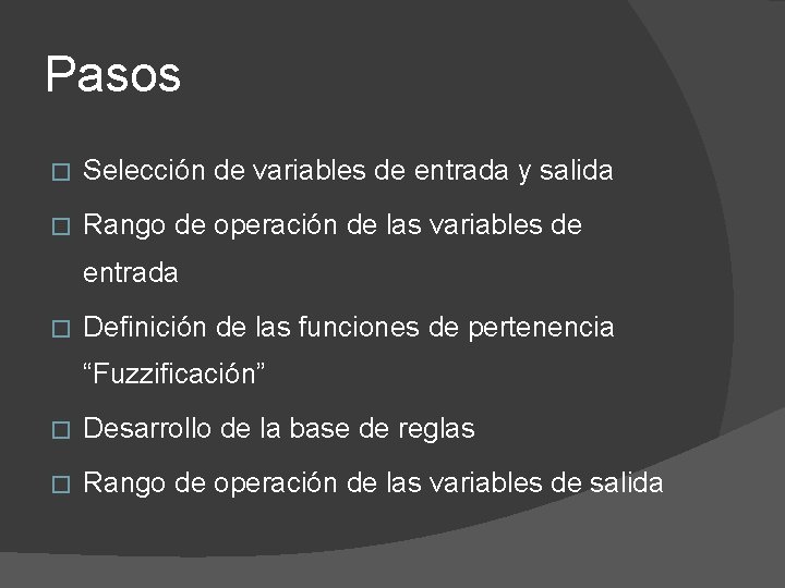 Pasos � Selección de variables de entrada y salida � Rango de operación de