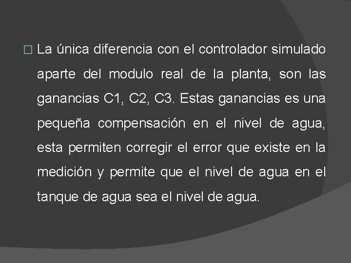 � La única diferencia con el controlador simulado aparte del modulo real de la