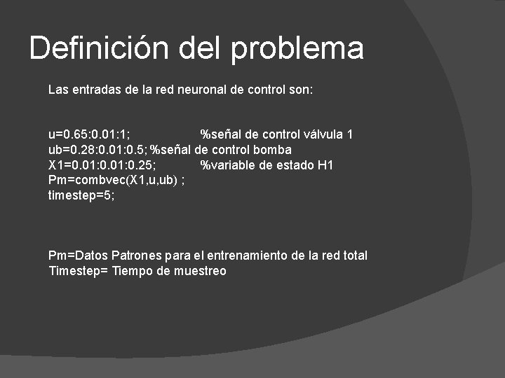 Definición del problema Las entradas de la red neuronal de control son: u=0. 65: