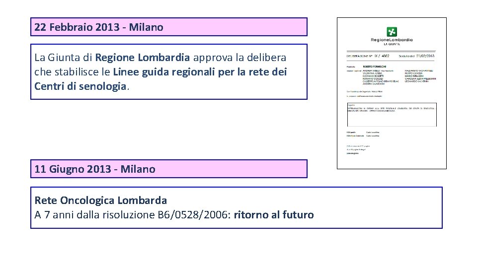 22 Febbraio 2013 - Milano La Giunta di Regione Lombardia approva la delibera che