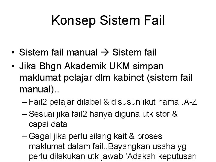 Konsep Sistem Fail • Sistem fail manual Sistem fail • Jika Bhgn Akademik UKM