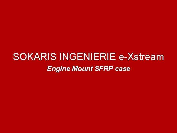 SOKARIS INGENIERIE e-Xstream Engine Mount SFRP case 