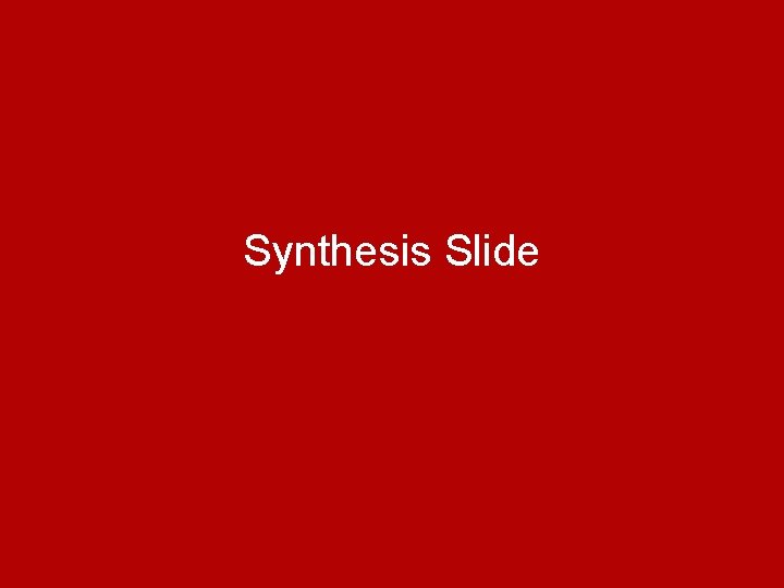 Synthesis Slide 