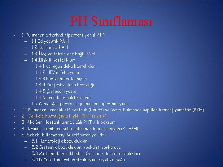 PH Sınıflaması • • • 1. Pulmoner arteriyel hipertansiyon (PAH) – 1. 1 İdiyopatik PH Sınıflaması • • • 1. Pulmoner arteriyel hipertansiyon (PAH) – 1. 1 İdiyopatik