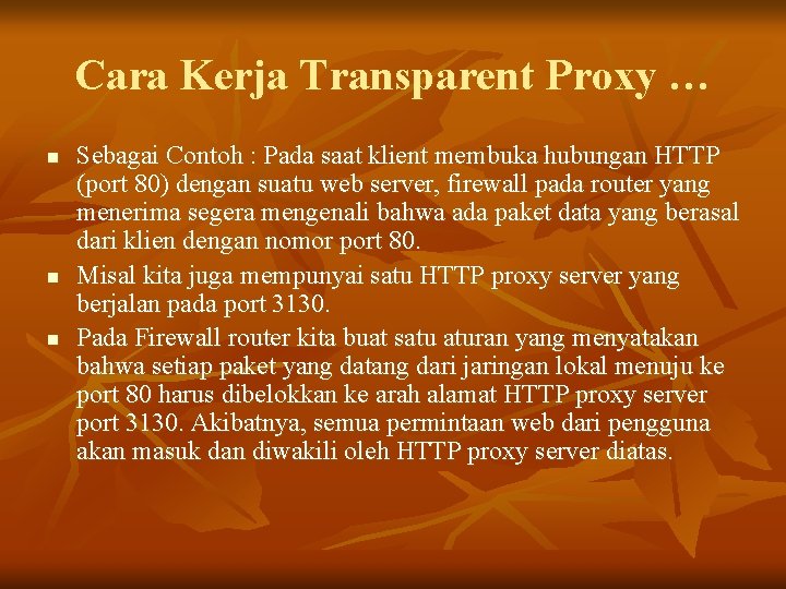 Cara Kerja Transparent Proxy … n n n Sebagai Contoh : Pada saat klient