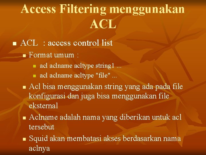 Access Filtering menggunakan ACL : access control list n Format umum : n n
