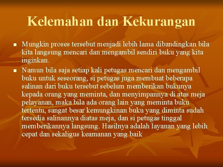 Kelemahan dan Kekurangan n n Mungkin proses tersebut menjadi lebih lama dibandingkan bila kita