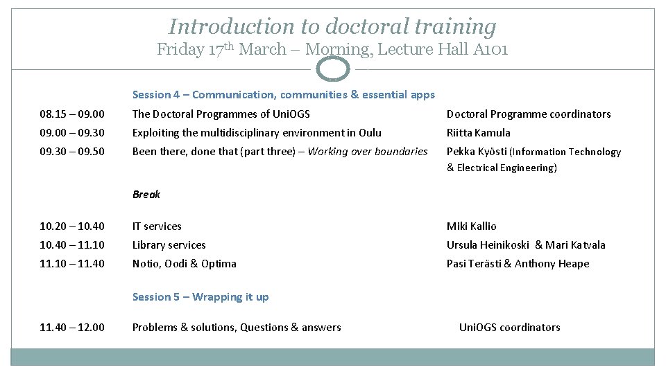 Introduction to doctoral training Friday 17 th March – Morning, Lecture Hall A 101