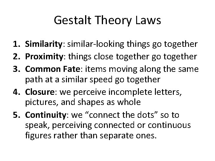 Gestalt Theory Laws 1. Similarity: similar-looking things go together 2. Proximity: things close together