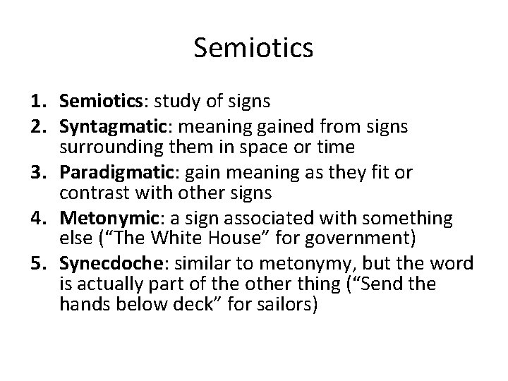 Semiotics 1. Semiotics: study of signs 2. Syntagmatic: meaning gained from signs surrounding them