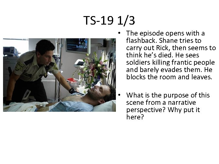 TS-19 1/3 • The episode opens with a flashback. Shane tries to carry out