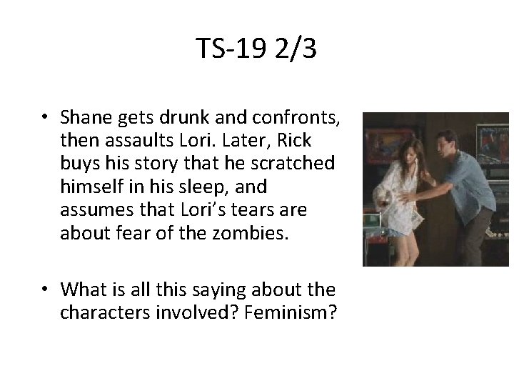 TS-19 2/3 • Shane gets drunk and confronts, then assaults Lori. Later, Rick buys