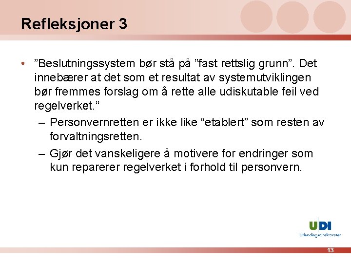 Refleksjoner 3 • ”Beslutningssystem bør stå på ”fast rettslig grunn”. Det innebærer at det